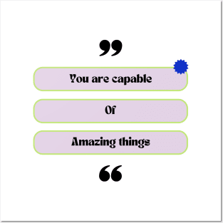 You are capable of amazing things Posters and Art